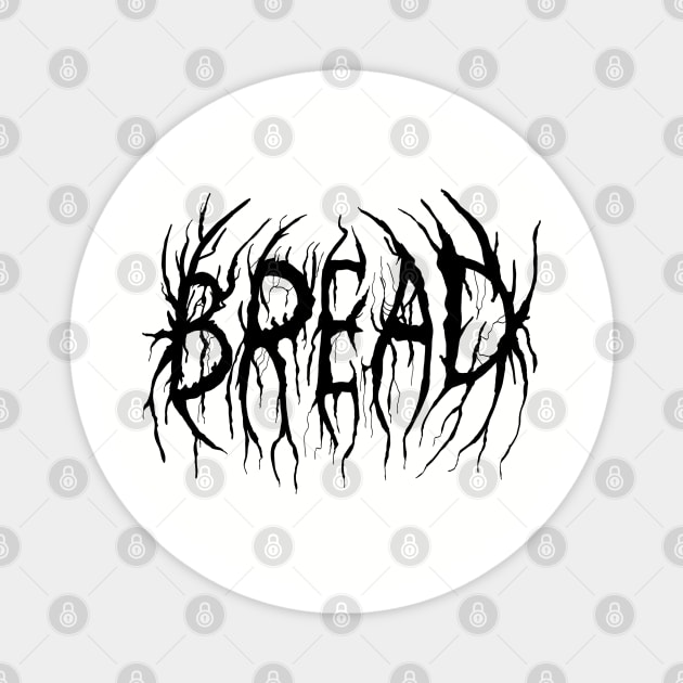 Deathcore BREAD Magnet by Skivol